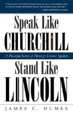 Speak Like Churchill, Stand Like Lincoln: 21 Powerful Secrets of History&amp;#039;s Greatest Speakers foto