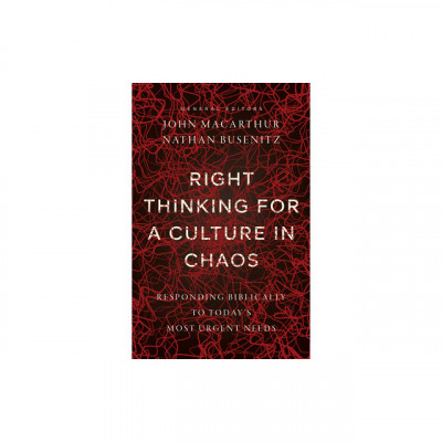 Right Thinking for a Culture in Chaos: Responding Biblically to Today&amp;#039;s Most Urgent Issues foto