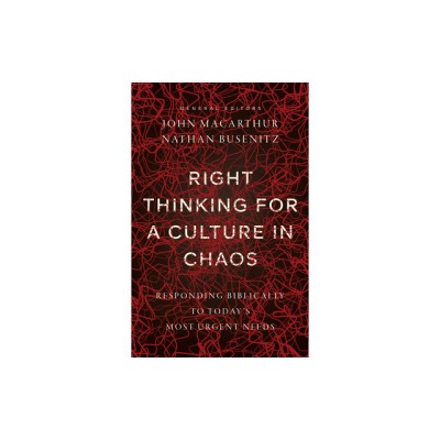 Right Thinking for a Culture in Chaos: Responding Biblically to Today&amp;#039;s Most Urgent Issues foto