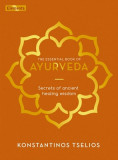 The Essential Book of Ayurveda: Secrets of Ancient Healing Wisdom