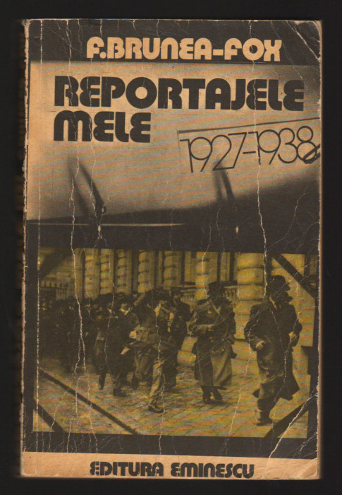 C10126 - REPORTAJELE MELE 1927 - 1938 - F. BRUNEA FOX