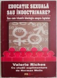 Educatie sexuala sau indoctrinare? Saum cum triumfa ideologia asupra faptelor &ndash; Valerie Riches