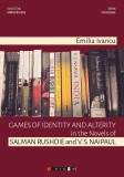 Games of Identity and Alterity in the novels of Salman Rushdie and V.S. Naipaul | Emilia Ivancu, 2020