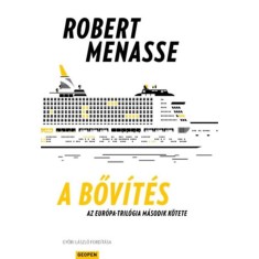 A bőv&iacute;t&eacute;s - Az Eur&oacute;pa-tril&oacute;gia m&aacute;sodik k&ouml;tete - Robert Menasse