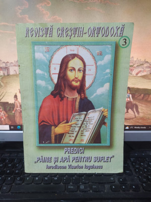 Revistă Creștin-Ortodoxă. Predici P&amp;acirc;ine și Apă pentru suflet nr. 3 2004, 230 foto
