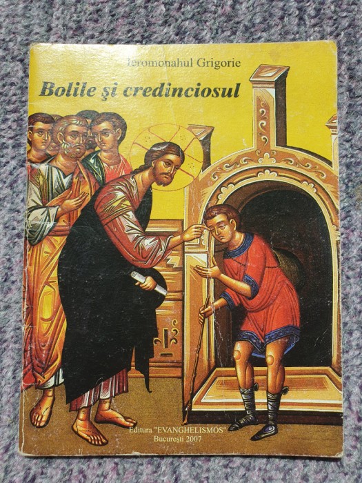 Bolile si credinciosul - Ieromonahul Grigorie, 2007, 42 pag, stare buna