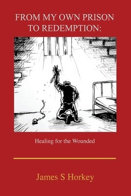 From My Own Prison to Redemption: Healing for the Wounded foto