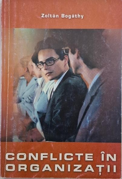 Conflicte in organizatii - Zoltan Bogathy