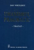 Cumpara ieftin Umanismul pragmatic. Tratat/Dan Voiculescu