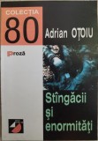 Cumpara ieftin ADRIAN OTOIU: STANGACII SI ENORMITATI(WEB SIDE STORY)[COLECTIA &#039;80 / PROZA 1999]