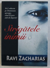 STRIGATELE INIMII de RAVI ZACHARIAS , 2009 foto