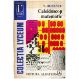 V. Bobancu - Caleidoscop matematic - 115918