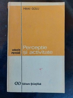 Perceptie si activitate- Mihai Golu foto