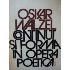 CONTINUT SI FORMA IN OPERA POETICA de OSKAR WALZEL BUCURESTI 1976