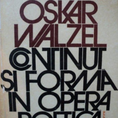 CONTINUT SI FORMA IN OPERA POETICA de OSKAR WALZEL BUCURESTI 1976