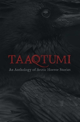 Taaqtumi: An Anthology of Arctic Horror Stories foto