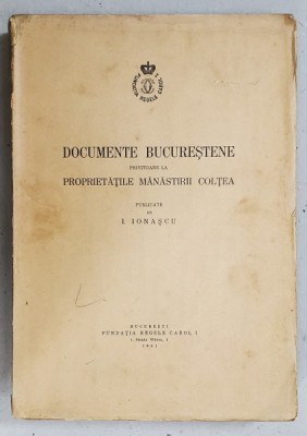 DOCUMENTE BUCURESTENE PRIVITOARE LA PROPRIETATILE MANASTIRII COLTEA I. IONASCU - BUCURESTI, 1941 foto