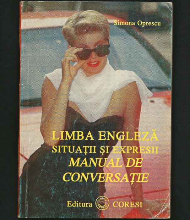LIMBA ENGLEZĂ * SITUAȚII ȘI EXPRESII - MANUAL DE CONVERSAȚIE - SIMONA OPRESCU
