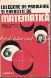 Cumpara ieftin Culegere De Probleme Si Exercitii De Matematica - Rodica Trandafir, Al. Leonte