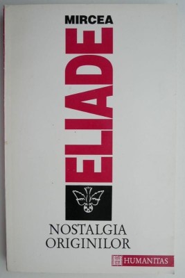 Nostalgia originilor &amp;ndash; Mircea Eliade foto