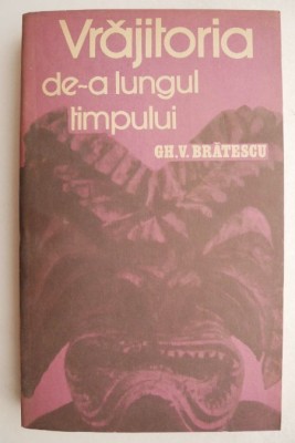 Vrajitoria de-a lungul timpului - Gh. Bratescu foto