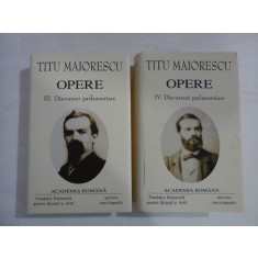 Titu MAIORESCU - OPERE - 3,4 - Discursuri parlamentare ( editia Academia Romana )