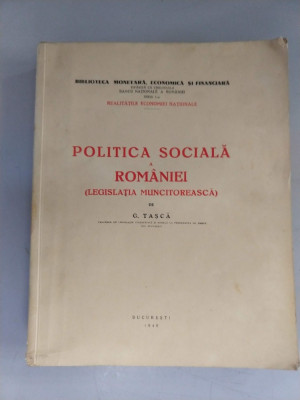 POLITICA SOCIALA A ROMANIEI - LEGISLATIA MUNCITOREASCA - GEORGE TASCA (1940) foto