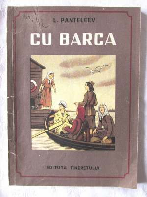 &amp;quot;CU BARCA&amp;quot;, L. Panteleev, 1952. Ilustratii de I. Harchevici foto