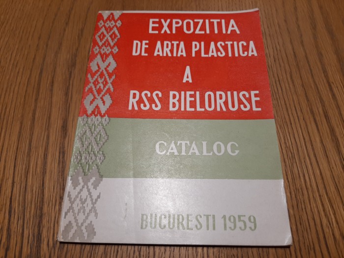 EXPOZITIA DE ARTAPLASTICA A R. S. S. BIELORUSE - ARLUS, 1959, 31 p.+reproduceri