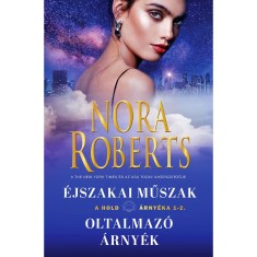 A hold &aacute;rny&eacute;ka 1-2. - &Eacute;jszakai Műszak / Oltalmaz&oacute; &aacute;rny&eacute;k - Nora Roberts