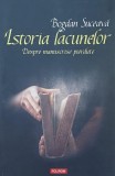 Istoria lacunelor. Despre manuscrise pierdute - Bogdan Suceava