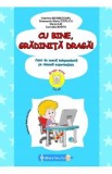 Cu bine, gradinita draga! 5-6 ani Grupa mare - Gabriela Berbeceanu, Smaranda Maria Cioflica, Elena Ilie, Cornelia Marta