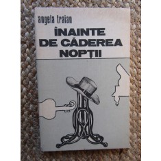 Angela Traian - Inainte de caderea noptii