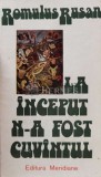 La inceput n-a fost cuvantul - 1977 - Romulus Rusan (A136), Meridiane