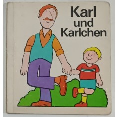 KARL UND KARLCHEN , CARTE PENTRU COPII CU TEXT IN LIMBA GERMANA , 1981