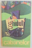 GHIDUL CABANELOR , EDITIA A III - A de GH. EPURAN , 1968