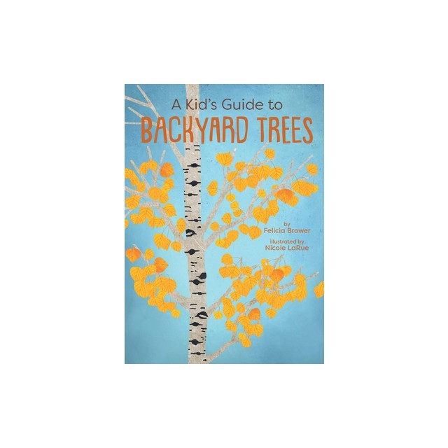 A Kid's Guide to Backyard Trees
