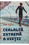 Cealalta extrema a vietii - Igor Stoica, 2022