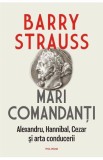 Mari comandanti. Alexandru Hannibal Cezar si arta conducerii - Editura Polirom
