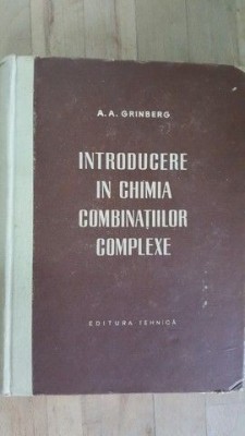 Introducere in chimia combinatiilor complexe- A.A.Grinberg foto