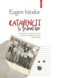 Catavencii si tribul lor. O etnografie a grupului incomod si de moravuri grele Catavencu (1990-2006) - Eugen Istodor