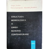Structura morfologica a limbii romane contemporane &ndash; Iorgu Iordan, Valeria Gutu Romalo, Alexandru Niculescu