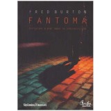 Fred Burton - Fantoma - Confesiunile unui agent de contraterorism - 124101