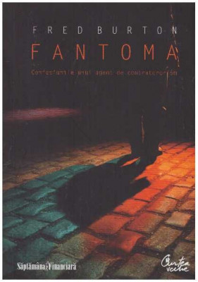Fred Burton - Fantoma - Confesiunile unui agent de contraterorism - 124101 foto