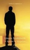 Unum Hominem &amp; Kepler si Magelan/Romulus Andriescu