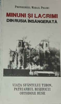 MINUNI SI LACRIMI DIN RUSIA INSANGERATA Mihail Polski foto