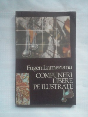 (C404) EUGEN LUMEZIANU - COMPUNERI LIBERE PE ILUSTRATE foto