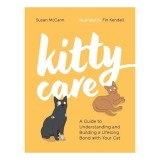 Cumpara ieftin Kitty Care A Guide to Understanding and Building a Lifelong Bond with Your Cat