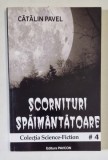 SCORNITURI SPAIMANTATOARE de CATALIN PAVEL , COLECTIA SCIENCE - FICTION Nr. 4 , 2015