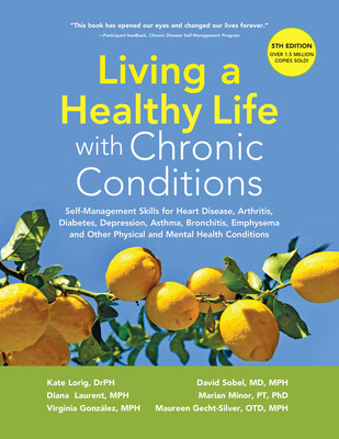 Living a Healthy Life with Chronic Conditions: Self-Management Skills for Heart Disease, Arthritis, Diabetes, Depression, Asthma, Bronchitis, Emphysem foto